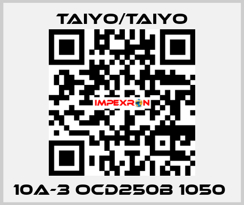 10A-3 OCD250B 1050  TAIYO/TAIYO