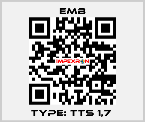 Type: TTS 1,7  Emb