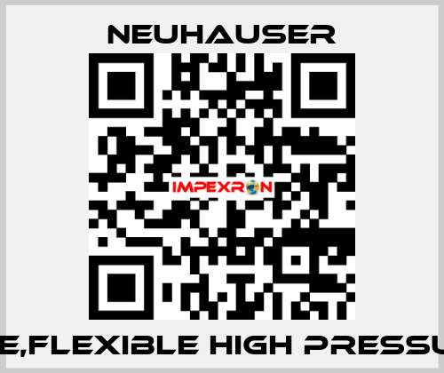 HOSE,FLEXIBLE HIGH PRESSURE;  Neuhauser