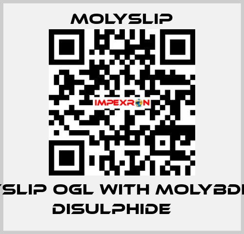 MOLYSLIP OGL with Molybdenum Disulphide     Molyslip