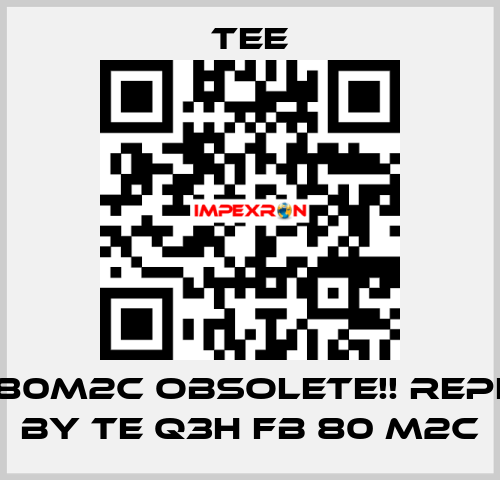 IE-03E80M2C obsolete!! replaced by TE Q3H FB 80 M2C TEE