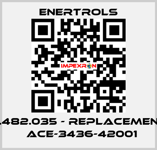 4.482.035 - replacement 	ACE-3436-42001 Enertrols