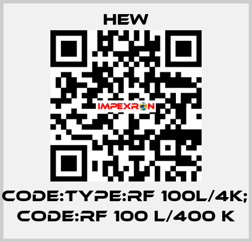 old code:Type:RF 100L/4K; new code:RF 100 L/400 K HEW