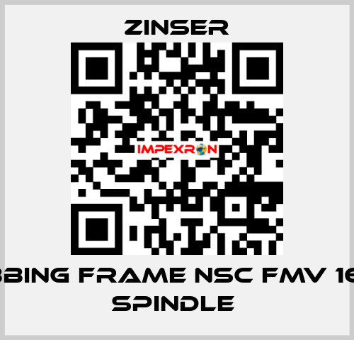 RUBBING FRAME NSC FMV 16-24 SPINDLE  Zinser