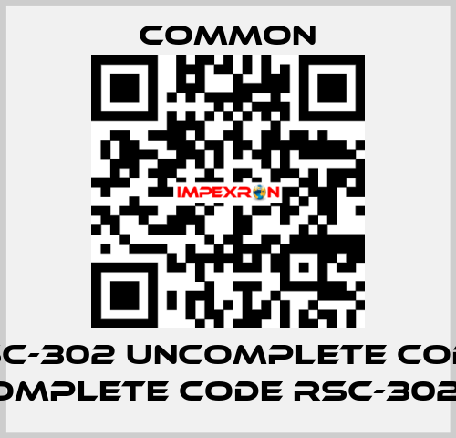 RSC-302 uncomplete code, complete code RSC-302.H COMMON