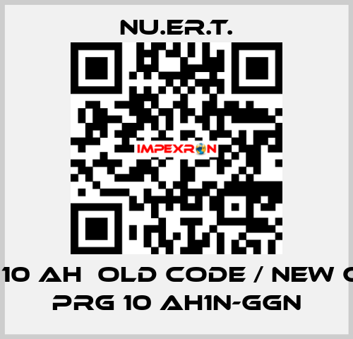 PRG 10 AH  old code / new code PRG 10 AH1N-GGN NU.ER.T.