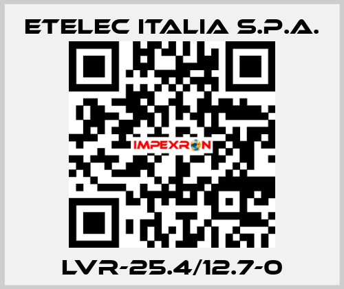 LVR-25.4/12.7-0 Etelec Italia S.p.A.