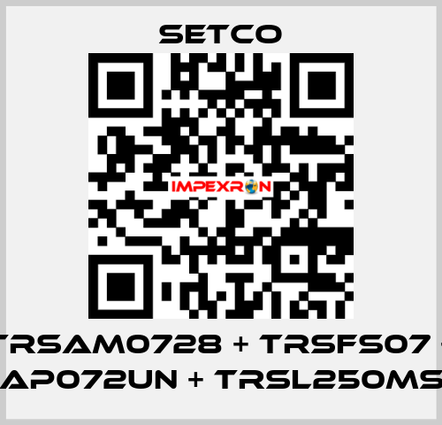 TRSAM0728 + TRSFS07 + TRSAP072UN + TRSL250MS2UN SETCO