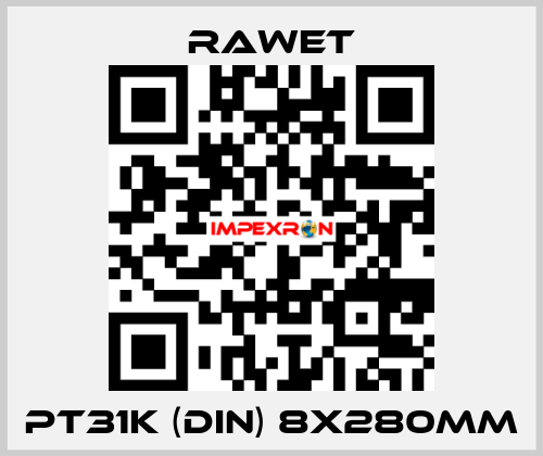 PT31K (DIN) 8X280mm Rawet