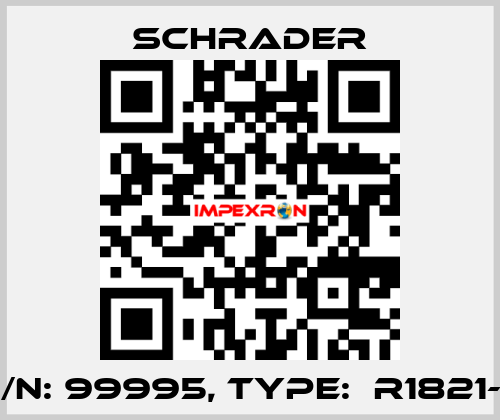 P/N: 99995, Type:  R1821-Z Schrader