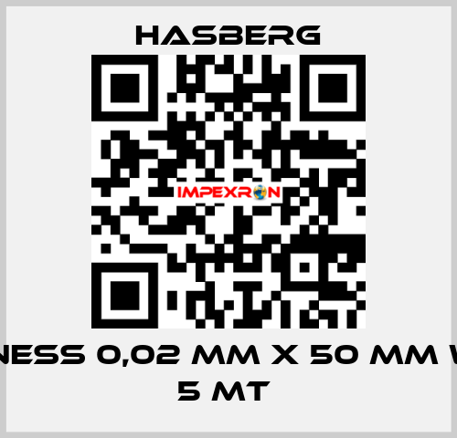 THICKNESS 0,02 MM X 50 MM WIDE X  5 MT  Hasberg