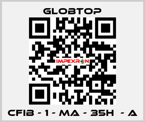 CFIB - 1 - MA - 35H  - A Globtop