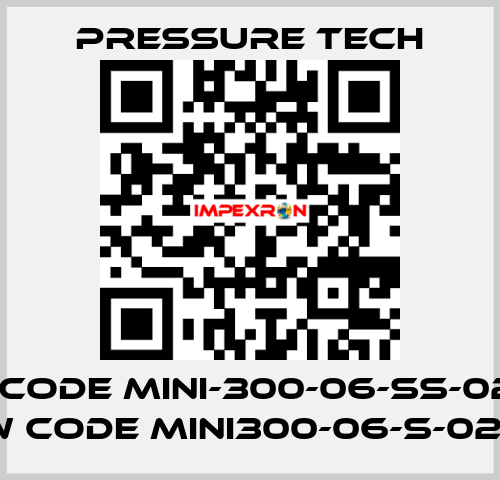 old code MINI-300-06-SS-02-K-F, new code MINI300-06-S-02-K-F Pressure Tech