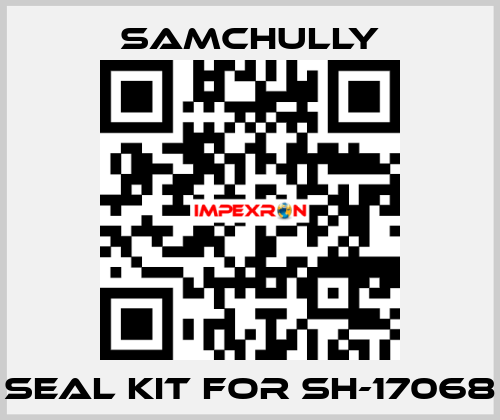 seal kit for SH-17068 Samchully