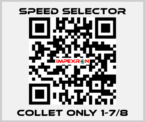 Collet only 1-7/8 Speed Selector