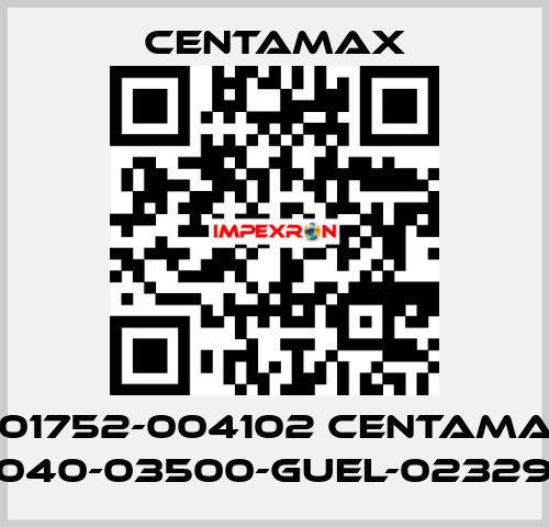 004-01752-004102 CENTAMAX-S / 0040-03500-GUEL-023294 CENTAMAX