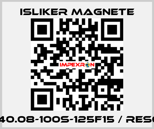 GE-40.08-100S-125F15 / RES008 ISLIKER MAGNETE