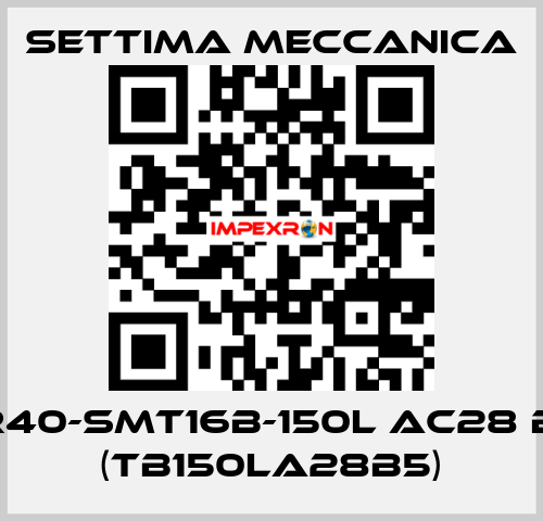 GR40-SMT16B-150L AC28 B5  (TB150LA28B5) Settima Meccanica