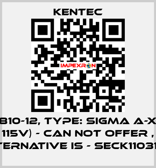 P/N: K1810-12, Type: SIGMA A-XT (Red 115V) - can not offer , alternative is - SECK11031M2 Kentec